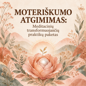 Moteriškumo atgimimas – meditacinių praktikų paketas moterims